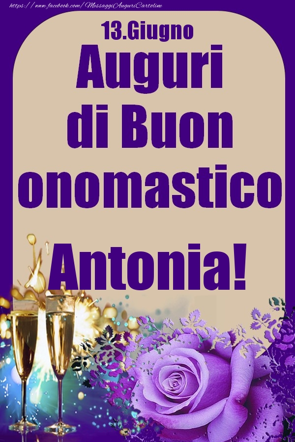 Cartoline di onomastico - 13.Giugno - Auguri di Buon Onomastico  Antonia!