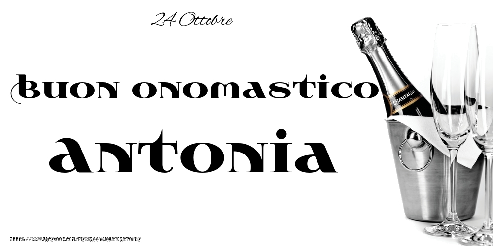 Cartoline di onomastico - Champagne | 24 Ottobre - Buon onomastico Antonia!