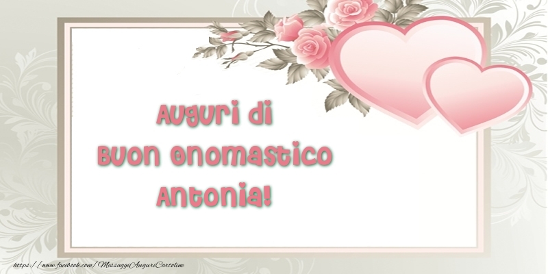 Cartoline di onomastico - Cuore & Fiori | Auguri di Buon Onomastico Antonia!