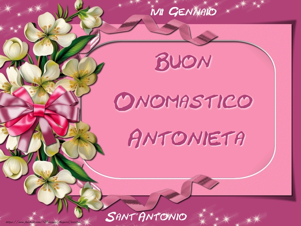 Cartoline di onomastico - Fiori | Sant'Antonio Buon Onomastico, Antonieta! 17 Gennaio