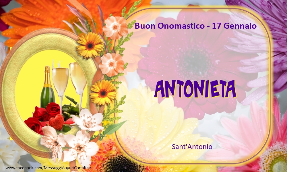 Cartoline di onomastico - Champagne & Fiori | Sant'Antonio Buon Onomastico, Antonieta! 17 Gennaio