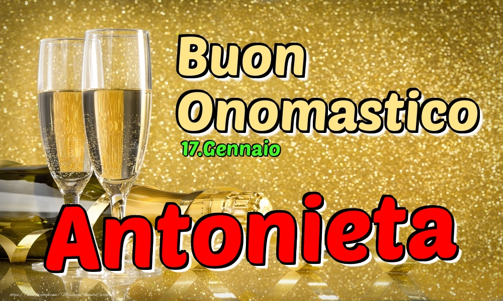 Cartoline di onomastico - Champagne | 17.Gennaio - Buon Onomastico Antonieta!