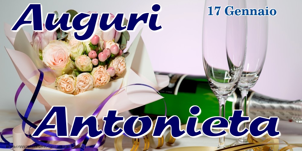 Cartoline di onomastico - Champagne & Fiori | 17 Gennaio - Auguri Antonieta!