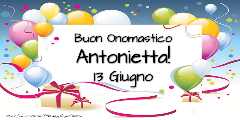 Cartoline di onomastico - Palloncini | Buon Onomastico Antonietta! 13 Giugno