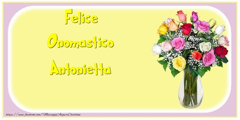 Cartoline di onomastico - Fiori & Mazzo Di Fiori | Felice Onomastico Antonietta