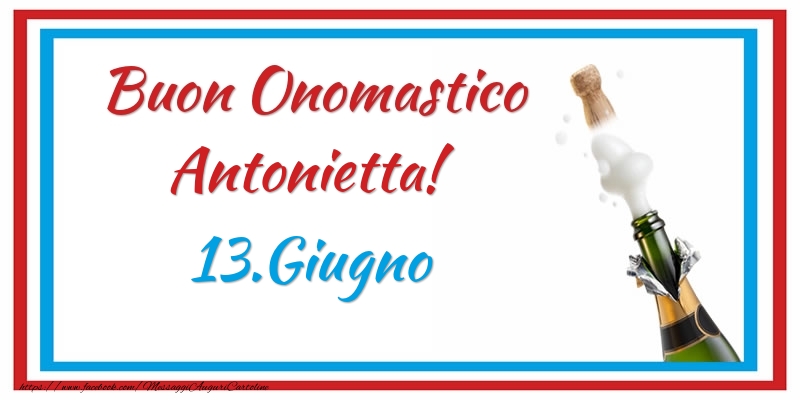 Cartoline di onomastico - Buon Onomastico Antonietta! 13.Giugno