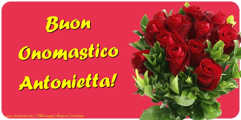 Cartoline di onomastico - Mazzo Di Fiori & Rose | Buon Onomastico Antonietta
