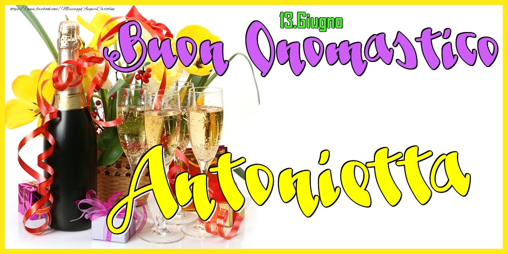 Cartoline di onomastico - Champagne | 13.Giugno - Buon Onomastico Antonietta!