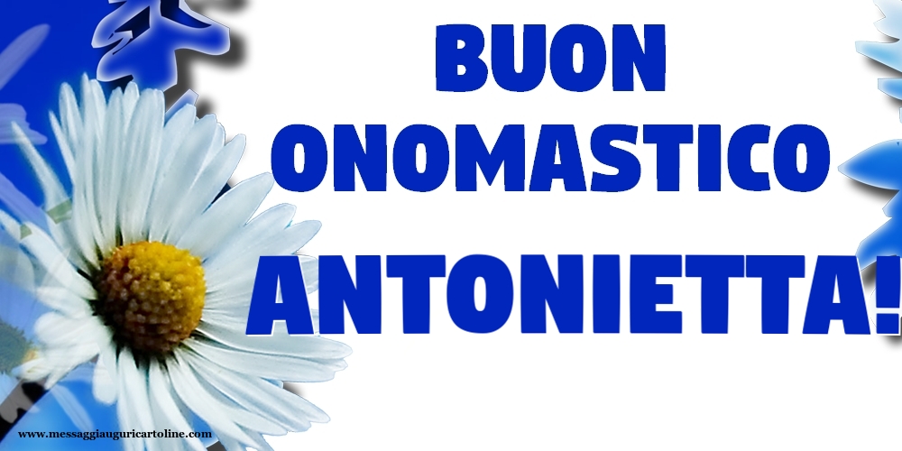 Cartoline di onomastico - Buon Onomastico Antonietta!