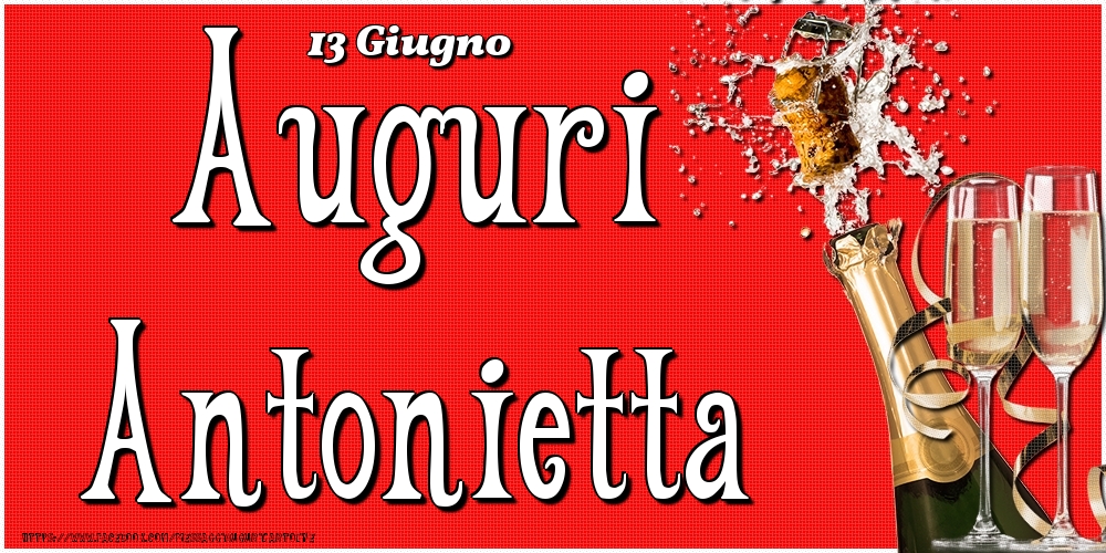  Cartoline di onomastico - Champagne | 13 Giugno - Auguri Antonietta!