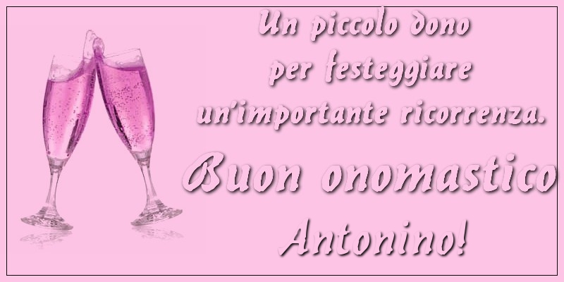 Cartoline di onomastico - Champagne | Un piccolo dono per festeggiare un’importante ricorrenza. Buon onomastico Antonino!