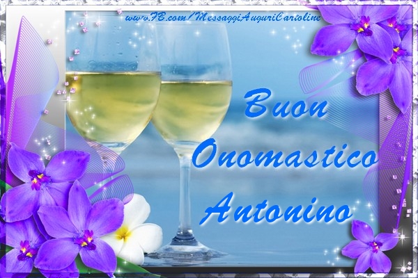 Cartoline di onomastico - Champagne & Fiori | Buon Onomastico Antonino
