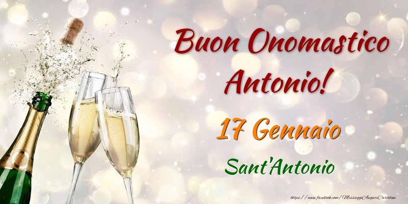 Cartoline di onomastico - Champagne | Buon Onomastico Antonio! 17 Gennaio Sant'Antonio