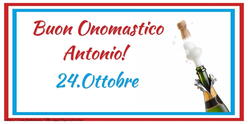 Cartoline di onomastico - Buon Onomastico Antonio! 24.Ottobre
