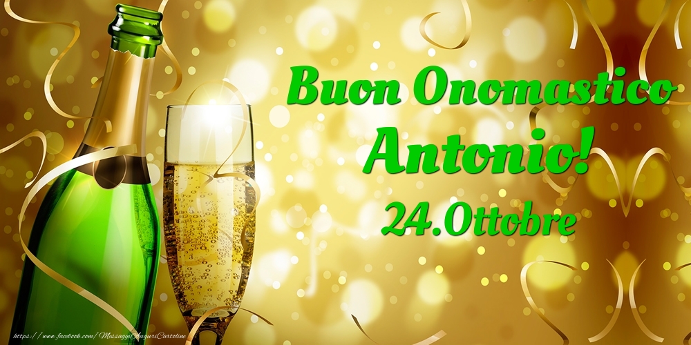 Cartoline di onomastico - Champagne | Buon Onomastico Antonio! 24.Ottobre -