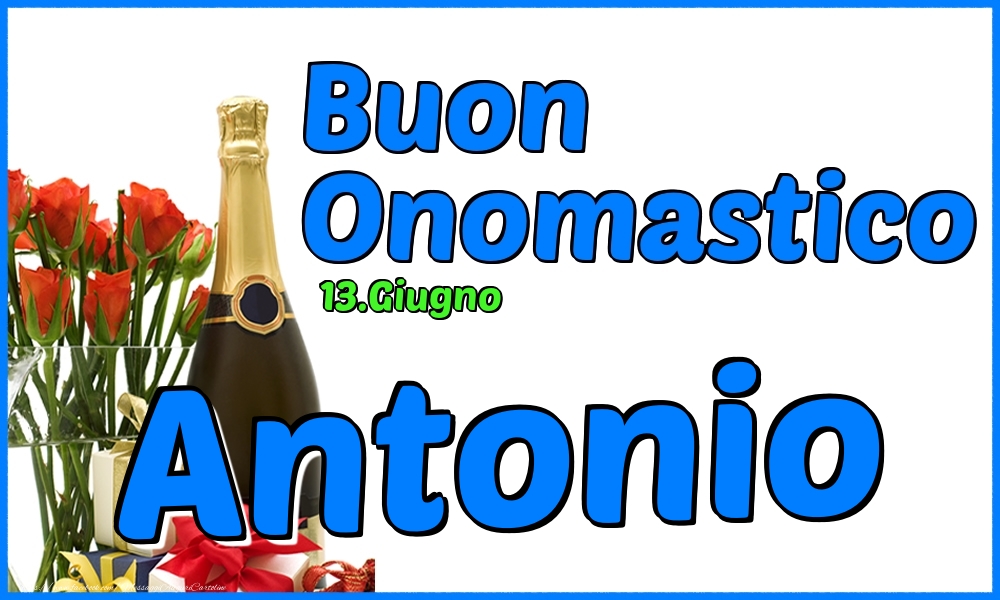 Cartoline di onomastico - Champagne & Rose | 13.Giugno - Buon Onomastico Antonio!