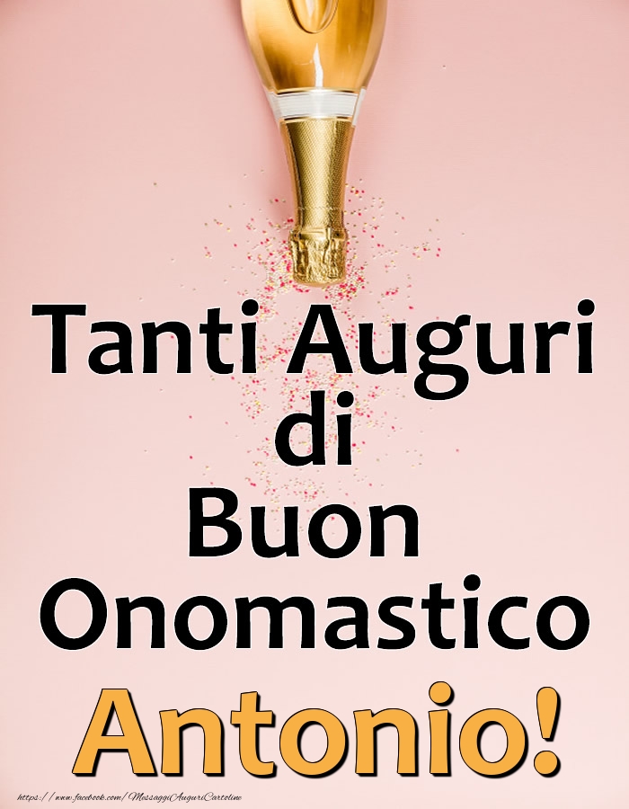 Cartoline di onomastico - Champagne | Tanti Auguri di Buon Onomastico Antonio!