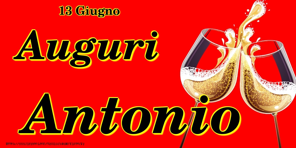 Cartoline di onomastico - Champagne | 13 Giugno - Auguri Antonio!