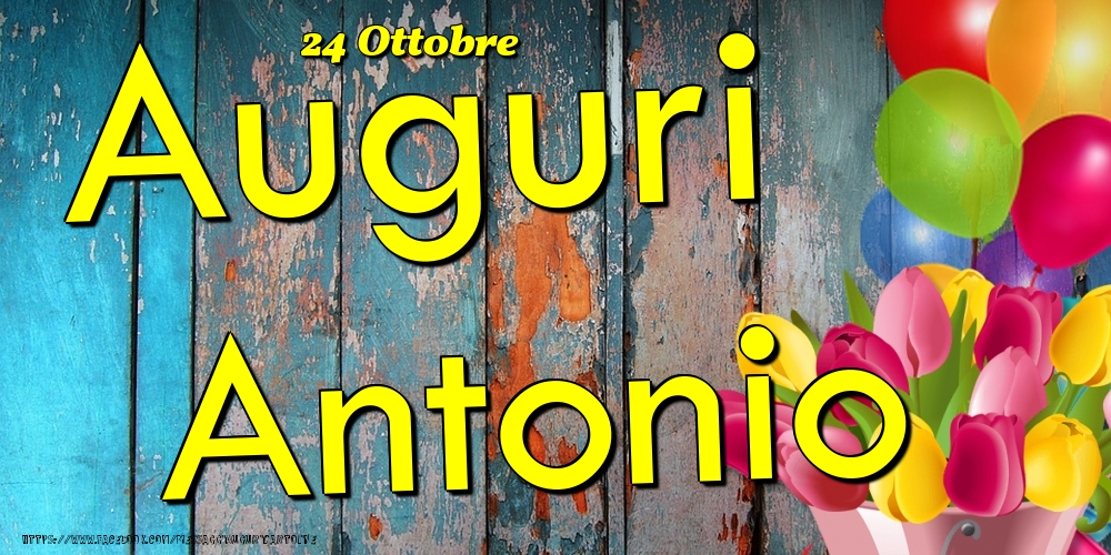 Cartoline di onomastico - Fiori & Palloncini | 24 Ottobre - Auguri Antonio!