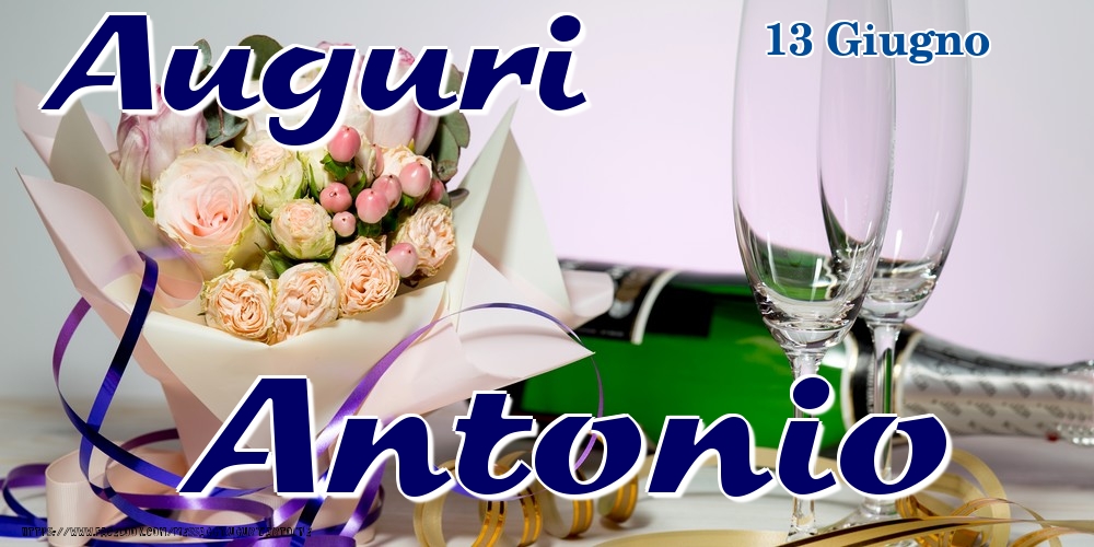 Cartoline di onomastico - Champagne & Fiori | 13 Giugno - Auguri Antonio!