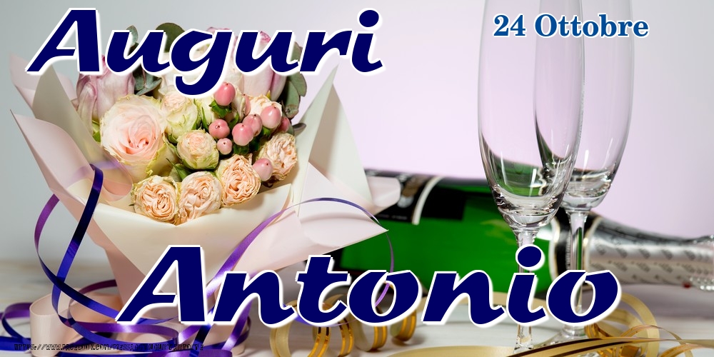 Cartoline di onomastico - Champagne & Fiori | 24 Ottobre - Auguri Antonio!