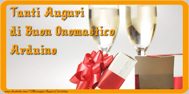 Cartoline di onomastico - Champagne & Regalo | Tanti Auguri di Buon Onomastico Arduino