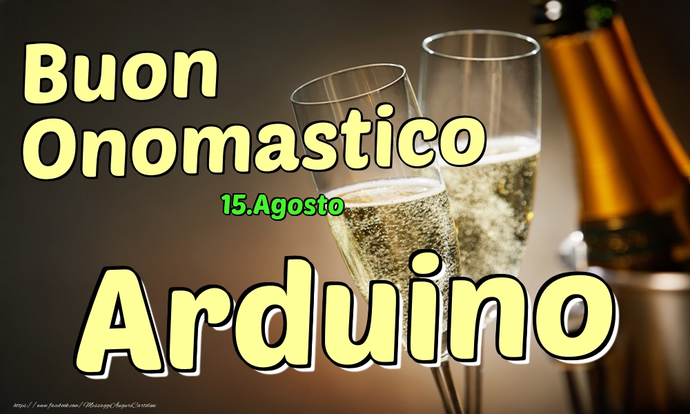 Cartoline di onomastico - Champagne | 15.Agosto - Buon Onomastico Arduino!