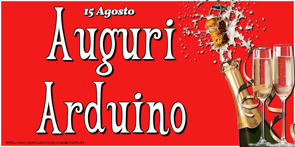 Cartoline di onomastico - Champagne | 15 Agosto - Auguri Arduino!