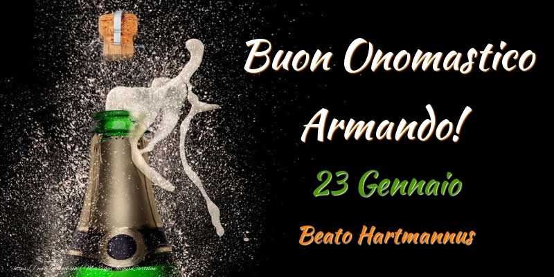 Cartoline di onomastico - Champagne | Buon Onomastico Armando! 23 Gennaio Beato Hartmannus