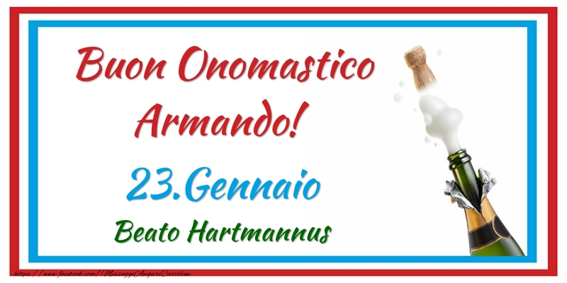 Cartoline di onomastico - Champagne | Buon Onomastico Armando! 23.Gennaio Beato Hartmannus