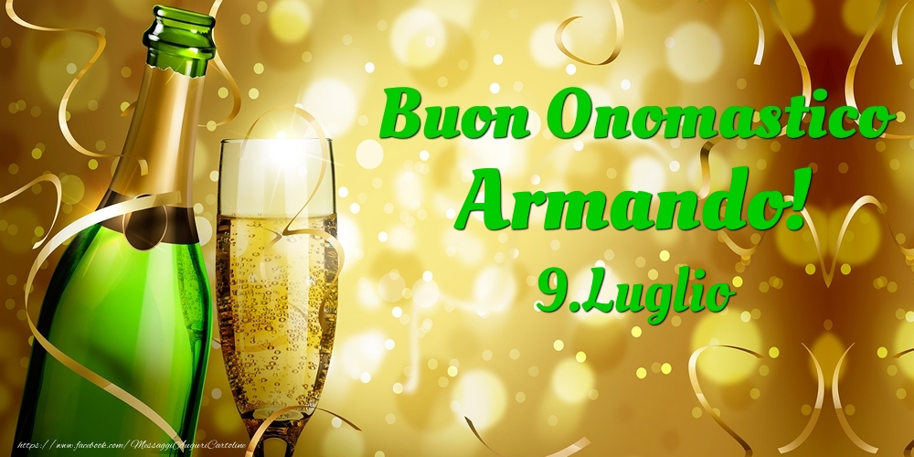 Cartoline di onomastico - Champagne | Buon Onomastico Armando! 9.Luglio -