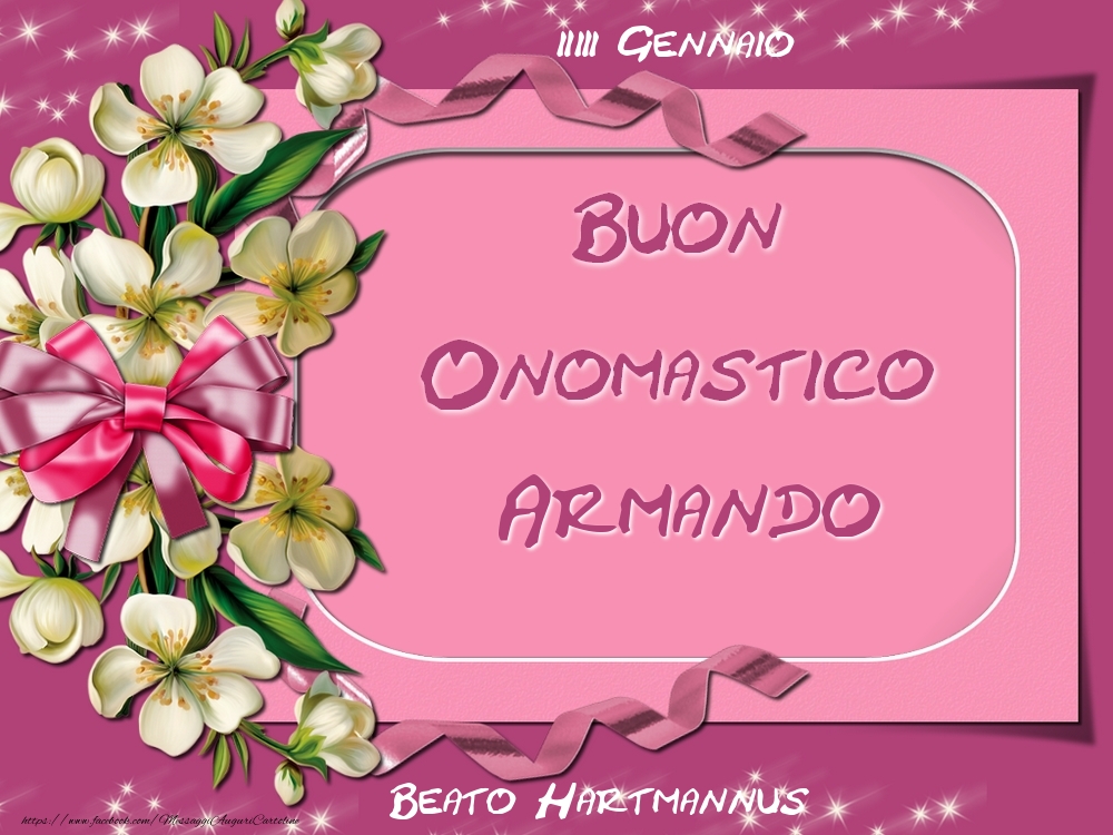 Cartoline di onomastico - Fiori | Beato Hartmannus Buon Onomastico, Armando! 23 Gennaio