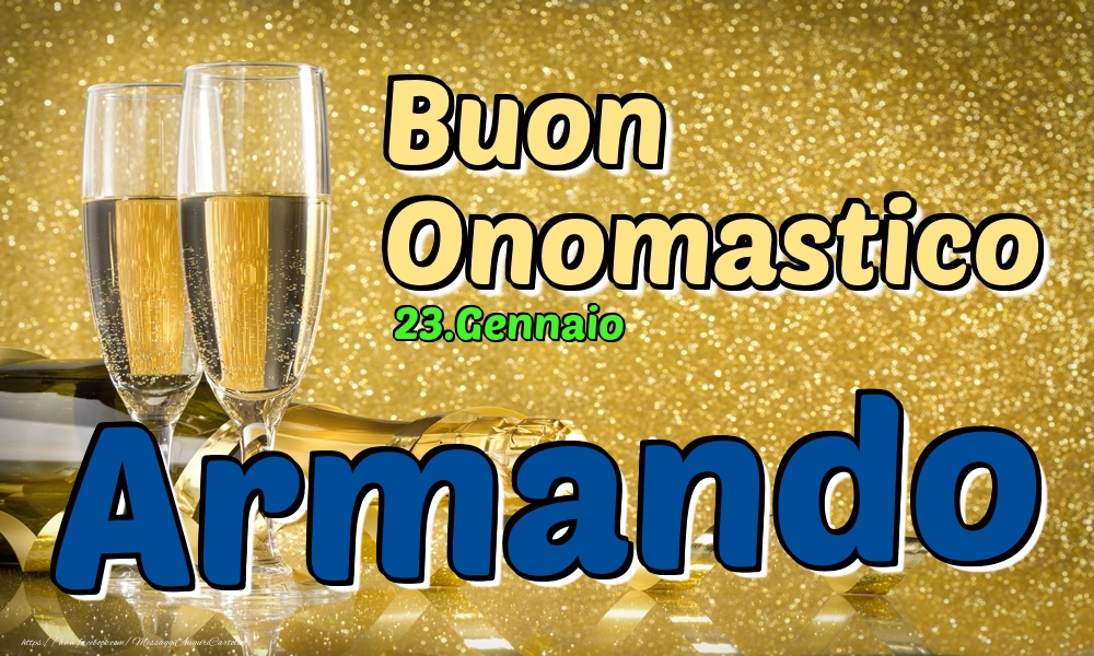 Cartoline di onomastico - Champagne | 23.Gennaio - Buon Onomastico Armando!