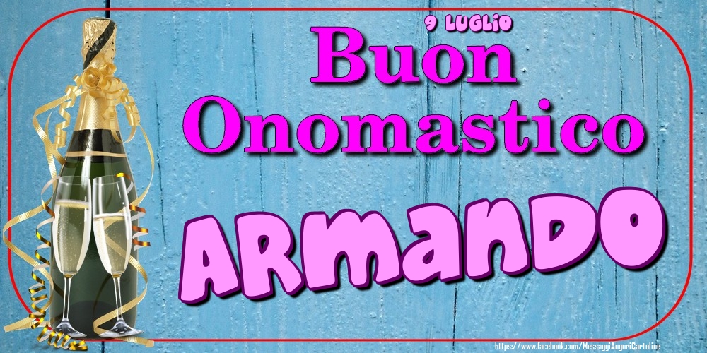 Cartoline di onomastico - Champagne | 9 Luglio - Buon Onomastico Armando!