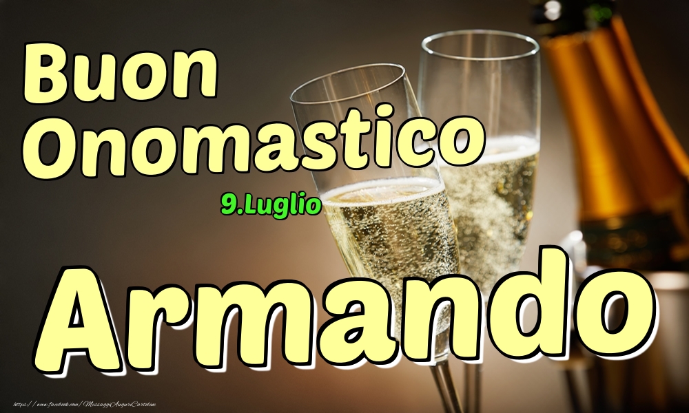 Cartoline di onomastico - Champagne | 9.Luglio - Buon Onomastico Armando!