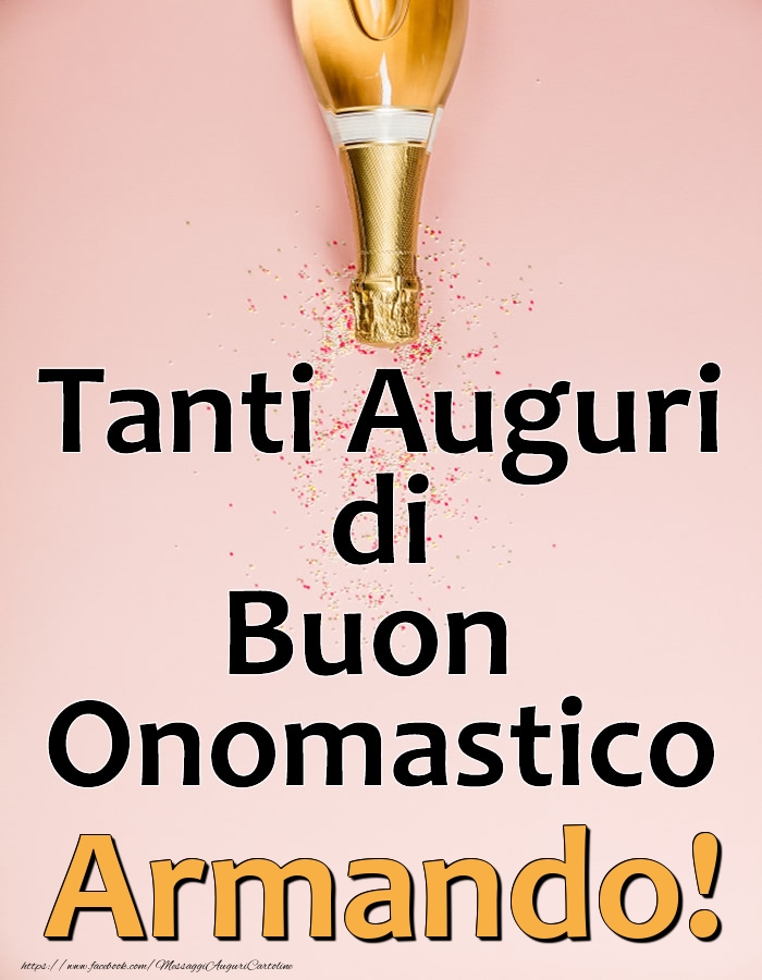 Cartoline di onomastico - Champagne | Tanti Auguri di Buon Onomastico Armando!