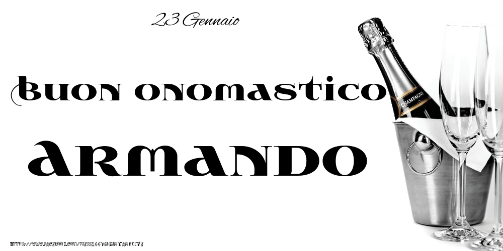 Cartoline di onomastico - Champagne | 23 Gennaio - Buon onomastico Armando!