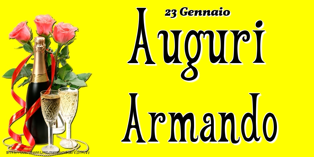 Cartoline di onomastico - Champagne & Fiori | 23 Gennaio - Auguri Armando!