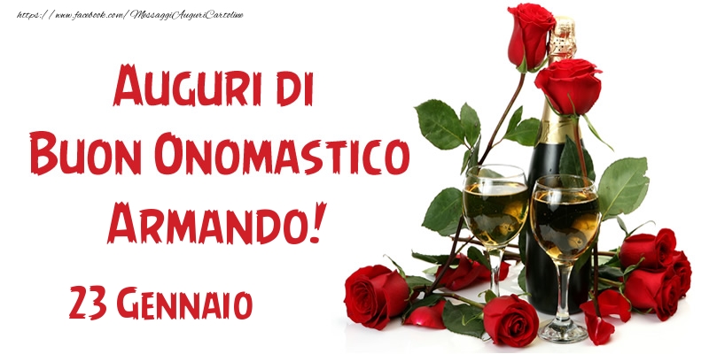 Cartoline di onomastico - Champagne & Rose | 23 Gennaio Auguri di Buon Onomastico Armando!