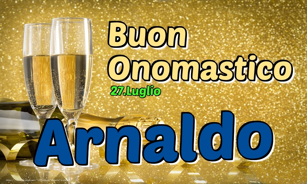 Cartoline di onomastico - Champagne | 27.Luglio - Buon Onomastico Arnaldo!
