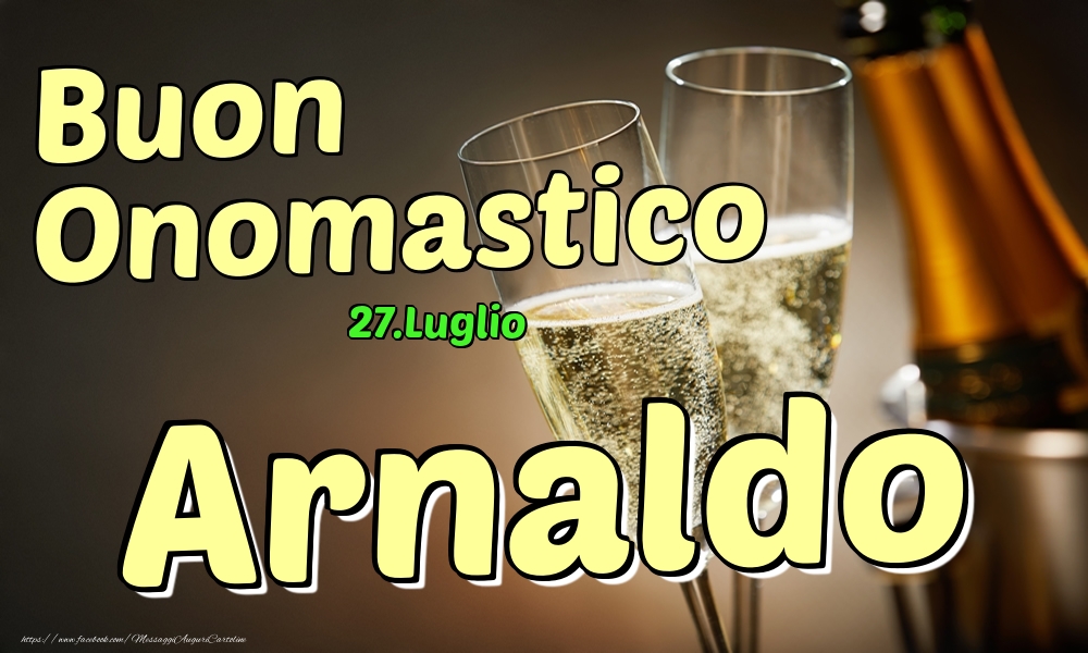 Cartoline di onomastico - Champagne | 27.Luglio - Buon Onomastico Arnaldo!