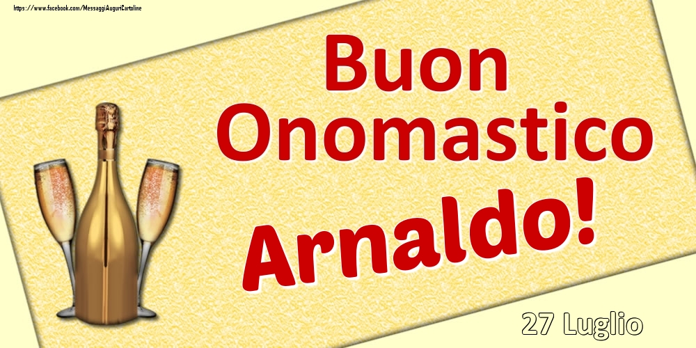 Cartoline di onomastico - Champagne | Buon Onomastico Arnaldo! - 27 Luglio