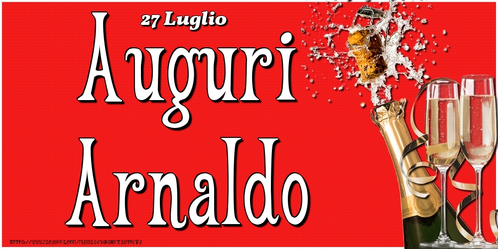 Cartoline di onomastico - Champagne | 27 Luglio - Auguri Arnaldo!