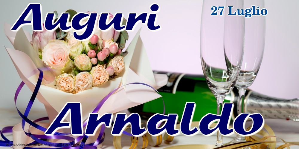 Cartoline di onomastico - Champagne & Fiori | 27 Luglio - Auguri Arnaldo!
