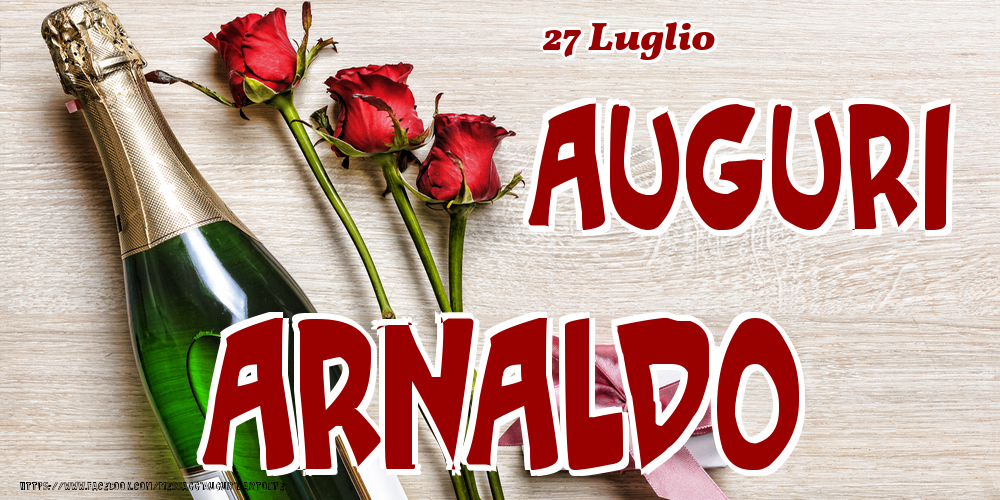 Cartoline di onomastico - Champagne & Fiori | 27 Luglio - Auguri Arnaldo!