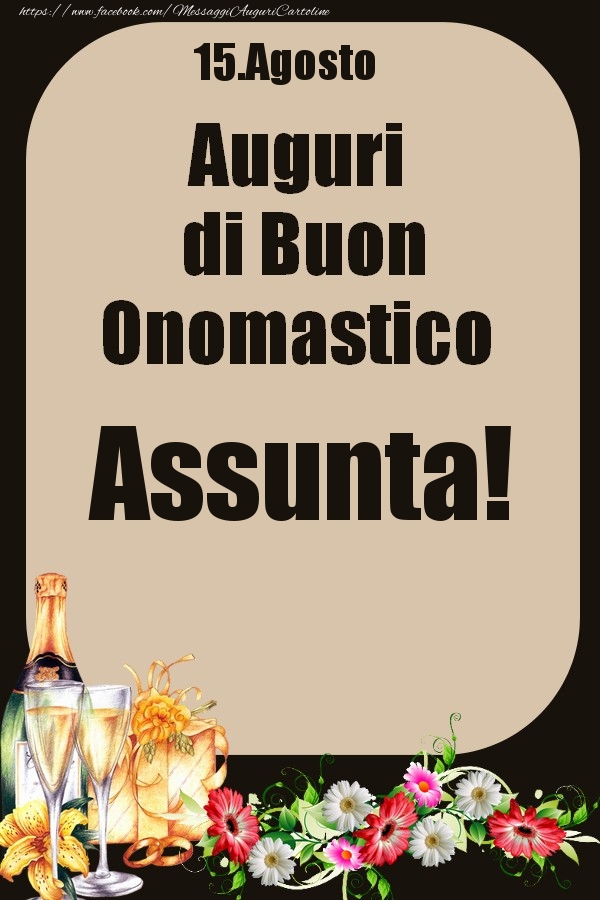 Cartoline di onomastico - Champagne & Fiori | 15.Agosto - Auguri di Buon Onomastico  Assunta!