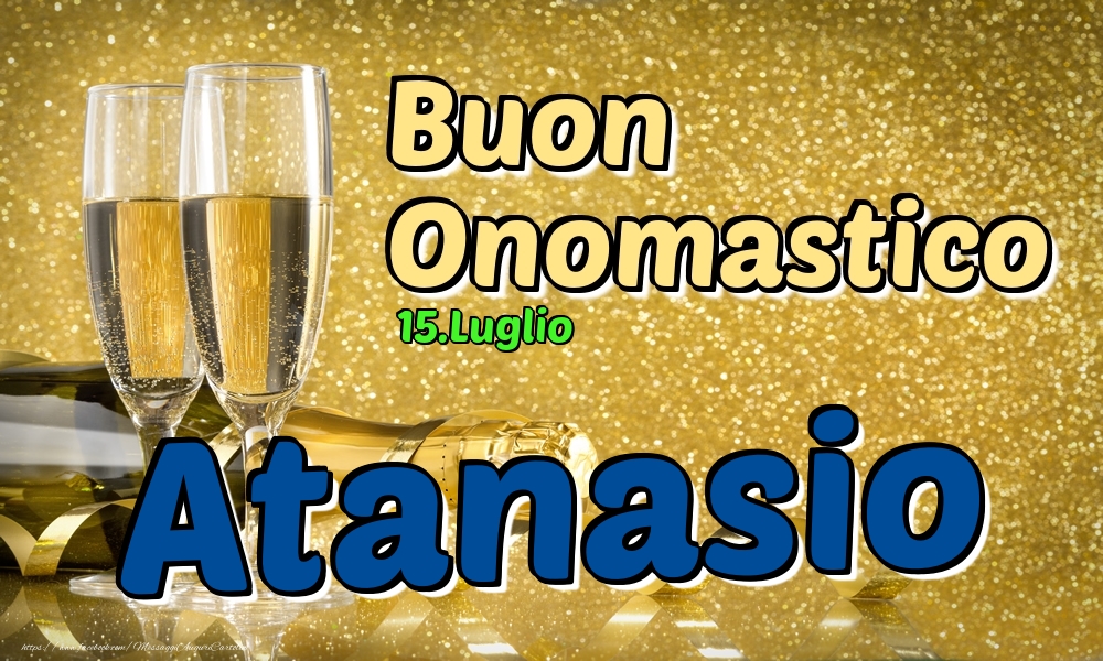 Cartoline di onomastico - Champagne | 15.Luglio - Buon Onomastico Atanasio!