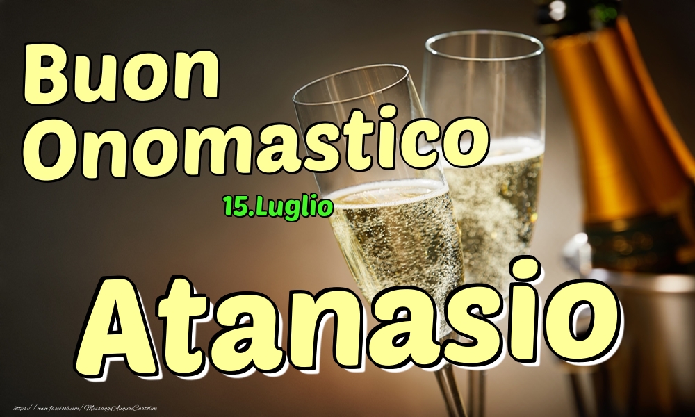 Cartoline di onomastico - Champagne | 15.Luglio - Buon Onomastico Atanasio!