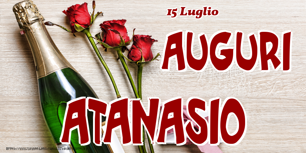 Cartoline di onomastico - Champagne & Fiori | 15 Luglio - Auguri Atanasio!