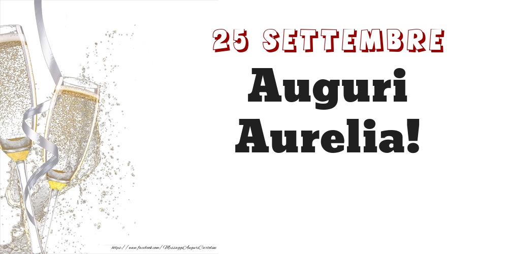 Cartoline di onomastico - Auguri Aurelia! 25 Settembre